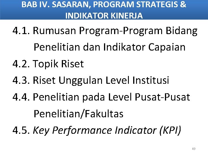 BAB IV. SASARAN, PROGRAM STRATEGIS & INDIKATOR KINERJA 4. 1. Rumusan Program-Program Bidang Penelitian