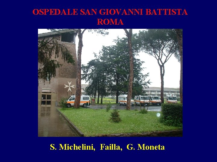 OSPEDALE SAN GIOVANNI BATTISTA ROMA S. Michelini, Failla, G. Moneta 