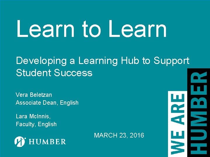Learn to Learn Developing a Learning Hub to Support Student Success Vera Beletzan Associate