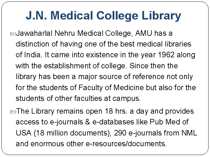 J. N. Medical College Library Jawaharlal Nehru Medical College, AMU has a distinction of