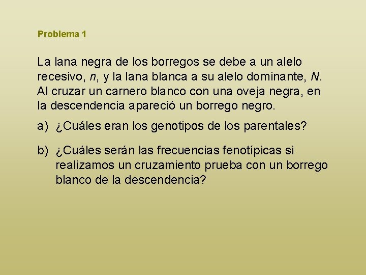 Problema 1 La lana negra de los borregos se debe a un alelo recesivo,