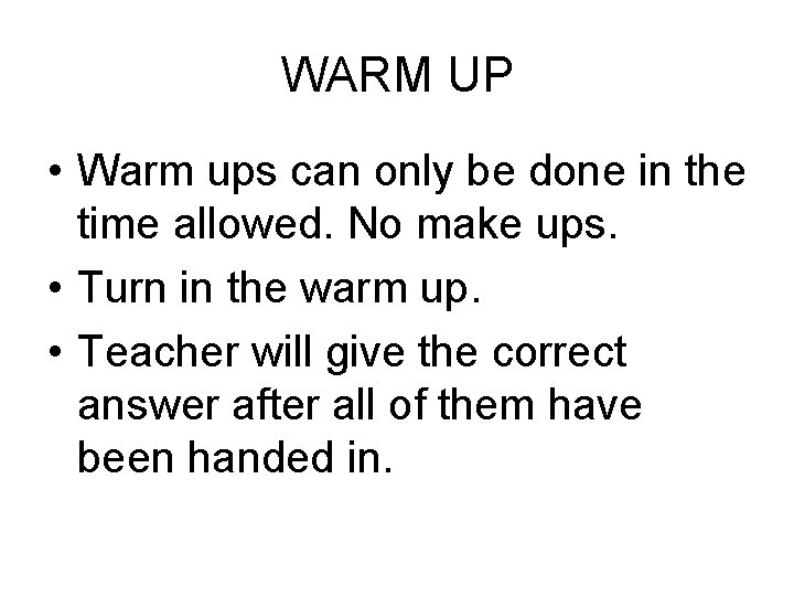 WARM UP • Warm ups can only be done in the time allowed. No