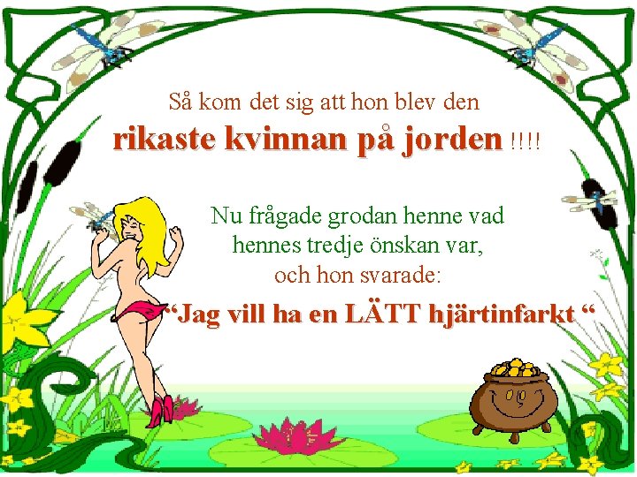 Så kom det sig att hon blev den rikaste kvinnan på jorden !!!! Nu