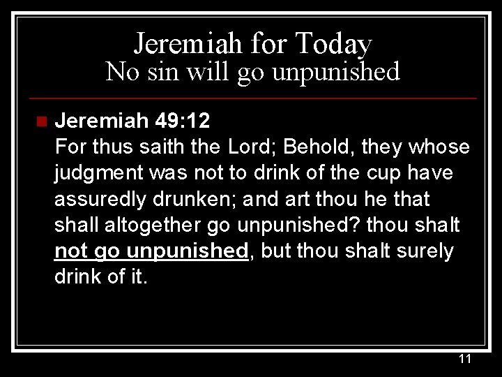 Jeremiah for Today No sin will go unpunished n Jeremiah 49: 12 For thus