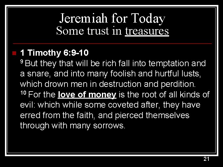 Jeremiah for Today Some trust in treasures n 1 Timothy 6: 9 -10 9