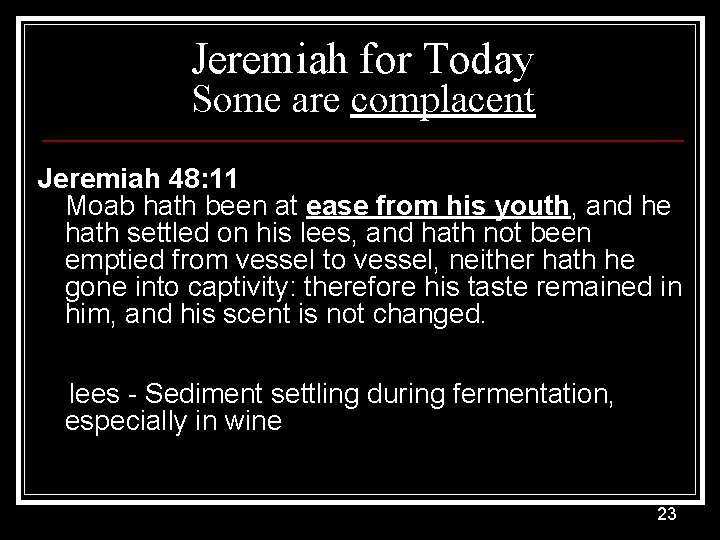 Jeremiah for Today Some are complacent Jeremiah 48: 11 Moab hath been at ease