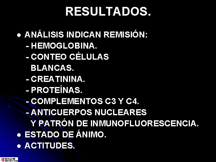 RESULTADOS. l l l ANÁLISIS INDICAN REMISIÓN: - HEMOGLOBINA. - CONTEO CÉLULAS BLANCAS. -