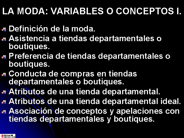 LA MODA: VARIABLES O CONCEPTOS I. Definición de la moda. Asistencia a tiendas departamentales