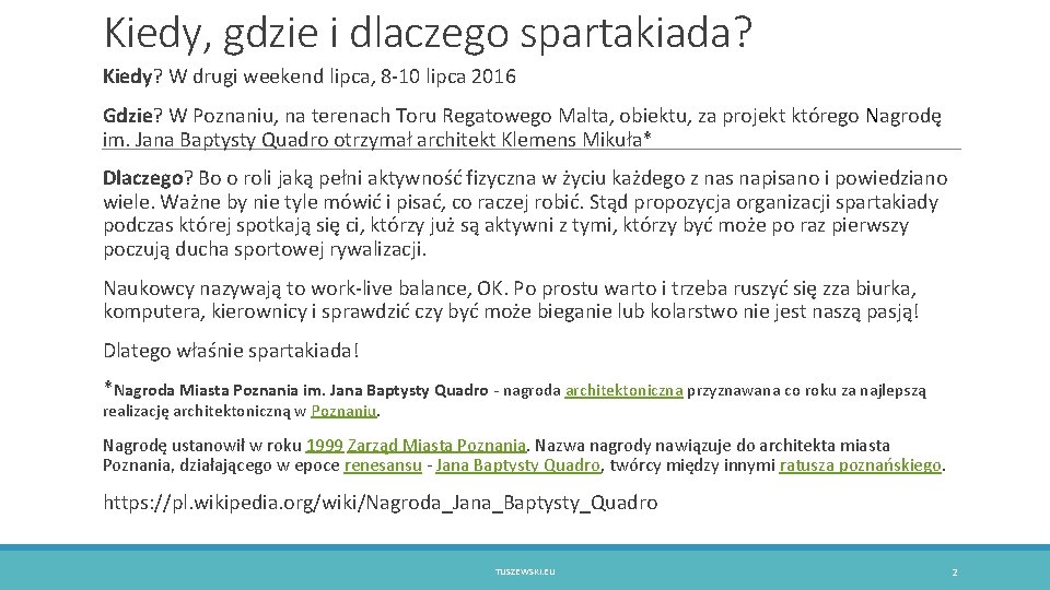 Kiedy, gdzie i dlaczego spartakiada? Kiedy? W drugi weekend lipca, 8 -10 lipca 2016