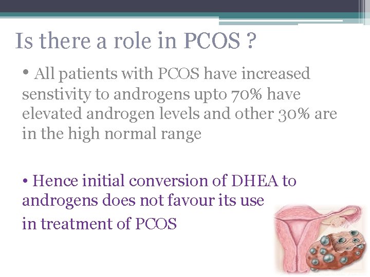 Is there a role in PCOS ? • All patients with PCOS have increased