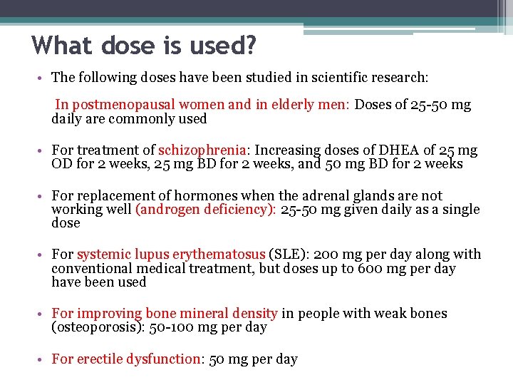 What dose is used? • The following doses have been studied in scientific research:
