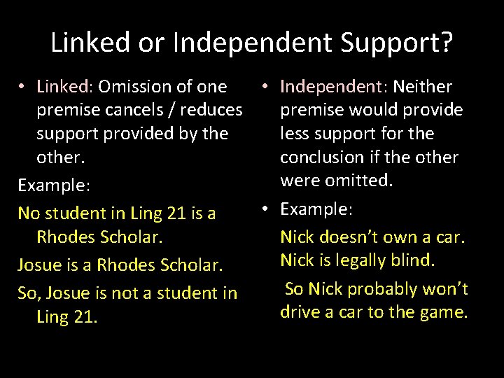 Linked or Independent Support? • Linked: Omission of one • Independent: Neither premise cancels