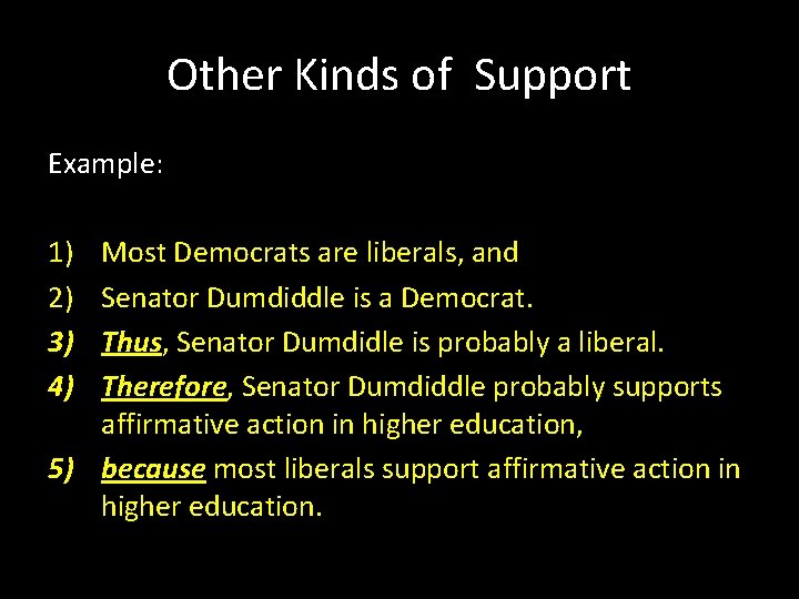 Other Kinds of Support Example: 1) 2) 3) 4) Most Democrats are liberals, and