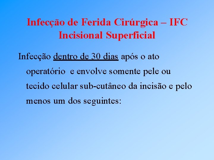 Infecção de Ferida Cirúrgica – IFC Incisional Superficial Infecção dentro de 30 dias após