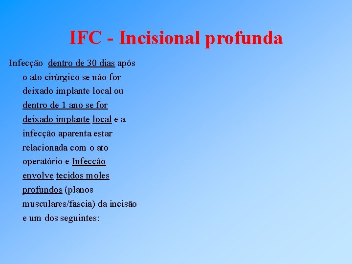 IFC - Incisional profunda Infecção dentro de 30 dias após o ato cirúrgico se