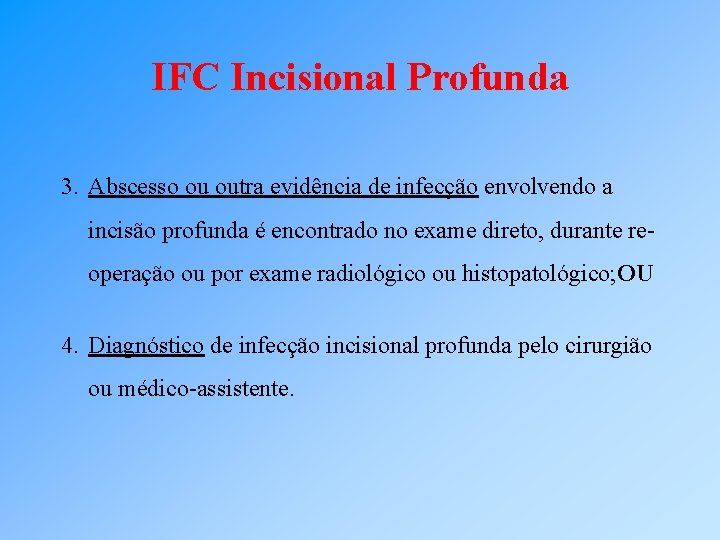 IFC Incisional Profunda 3. Abscesso ou outra evidência de infecção envolvendo a incisão profunda