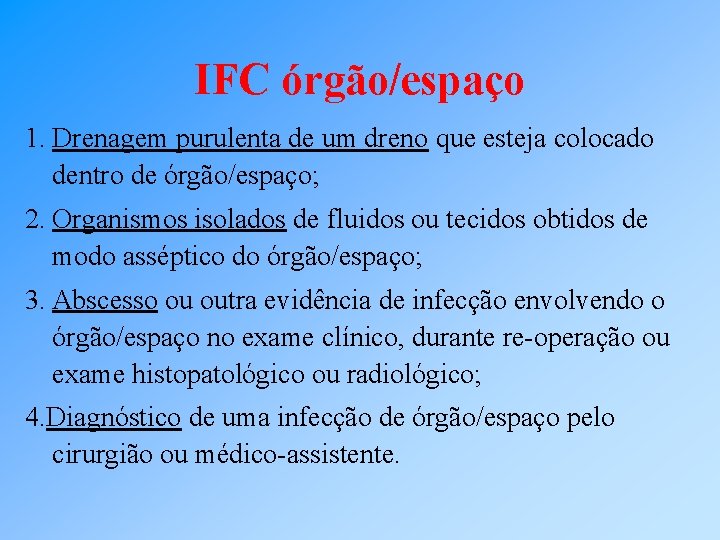 IFC órgão/espaço 1. Drenagem purulenta de um dreno que esteja colocado dentro de órgão/espaço;