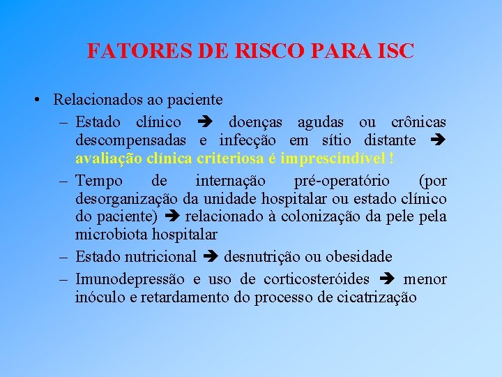FATORES DE RISCO PARA ISC • Relacionados ao paciente – Estado clínico doenças agudas