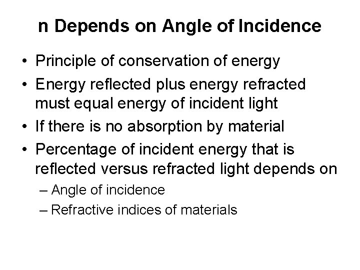 n Depends on Angle of Incidence • Principle of conservation of energy • Energy