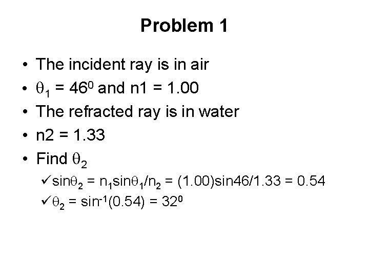 Problem 1 • • • The incident ray is in air 1 = 460