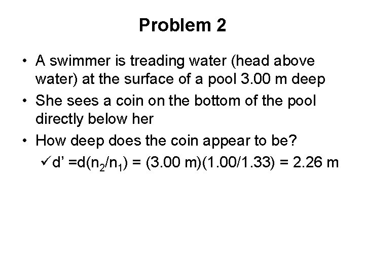 Problem 2 • A swimmer is treading water (head above water) at the surface