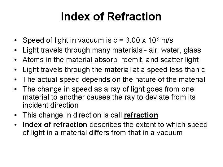 Index of Refraction • • • Speed of light in vacuum is c =