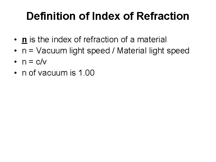 Definition of Index of Refraction • • n is the index of refraction of