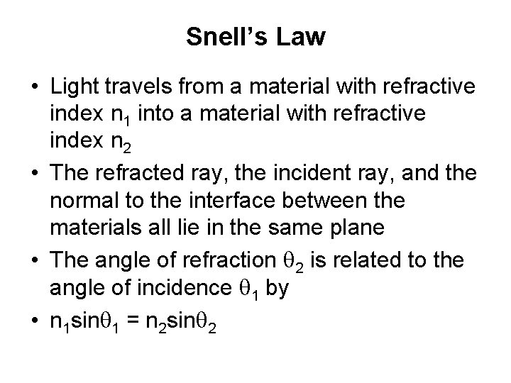 Snell’s Law • Light travels from a material with refractive index n 1 into