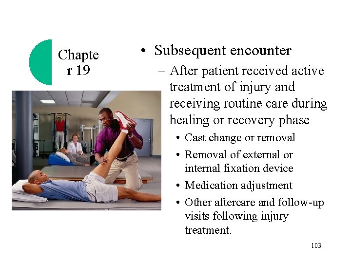 Chapte r 19 • Subsequent encounter – After patient received active treatment of injury