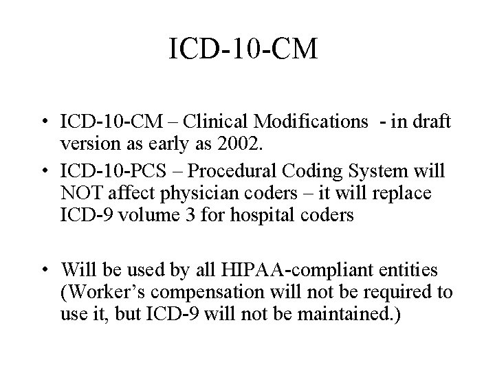 ICD-10 -CM • ICD-10 -CM – Clinical Modifications - in draft version as early