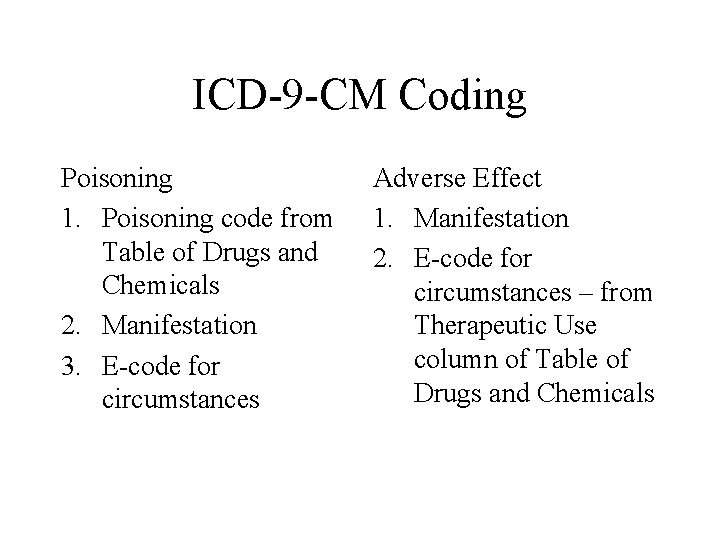 ICD-9 -CM Coding Poisoning 1. Poisoning code from Table of Drugs and Chemicals 2.