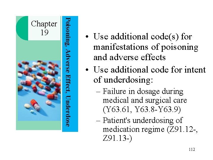 Poisoning, Adverse Effect, Underdose Chapter 19 • Use additional code(s) for manifestations of poisoning