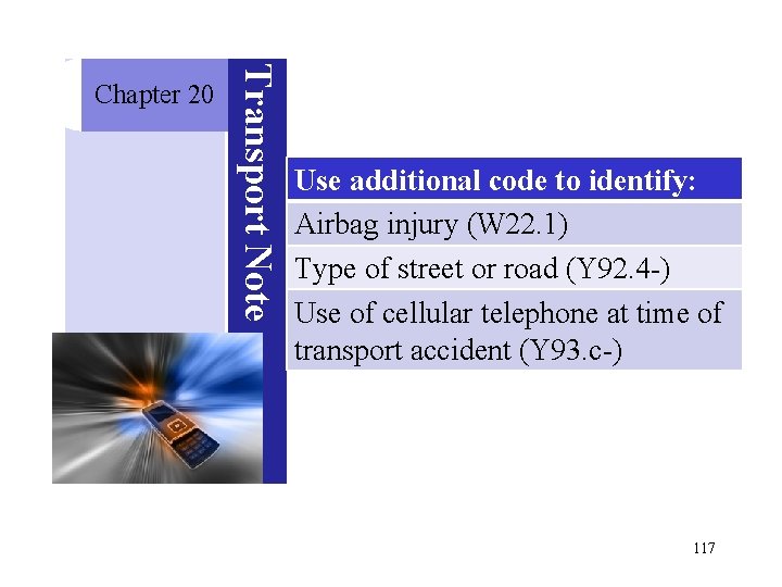 Transport Note Chapter 20 Use additional code to identify: Airbag injury (W 22. 1)