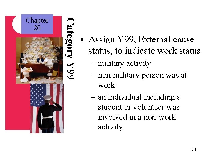 Category Y 99 Chapter 20 • Assign Y 99, External cause status, to indicate