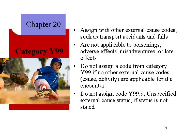Chapter 20 Category Y 99 • Assign with other external cause codes, such as