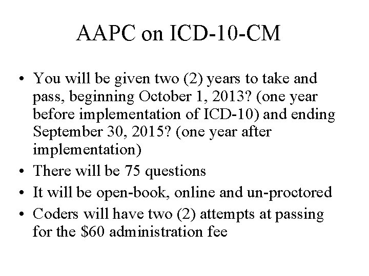 AAPC on ICD-10 -CM • You will be given two (2) years to take