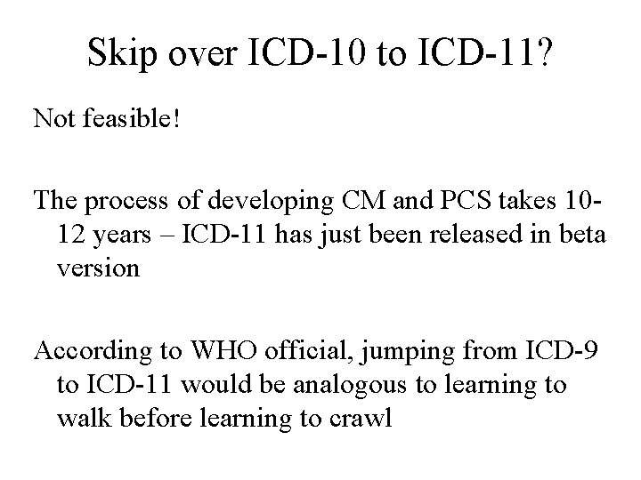 Skip over ICD-10 to ICD-11? Not feasible! The process of developing CM and PCS