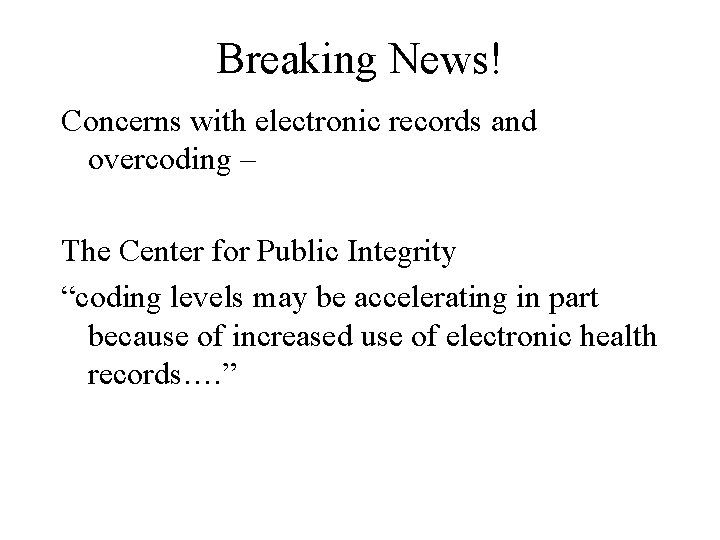 Breaking News! Concerns with electronic records and overcoding – The Center for Public Integrity