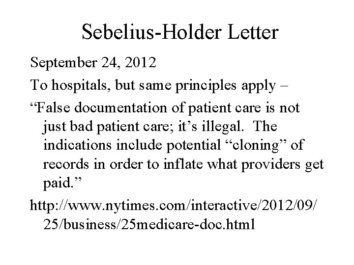 Sebelius-Holder Letter September 24, 2012 To hospitals, but same principles apply – “False documentation