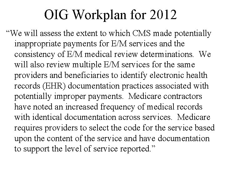 OIG Workplan for 2012 “We will assess the extent to which CMS made potentially