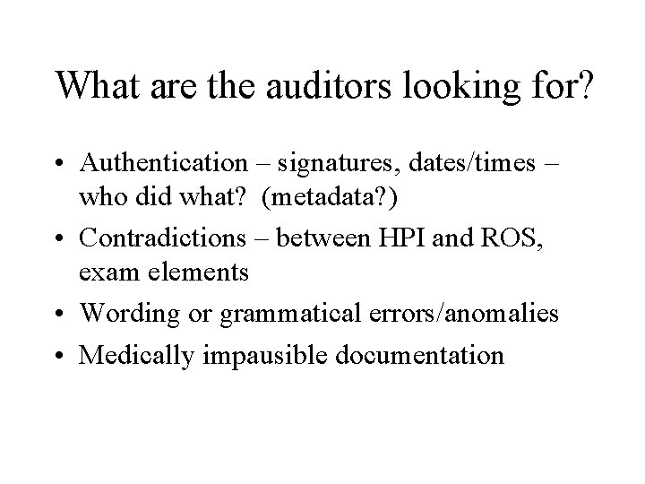 What are the auditors looking for? • Authentication – signatures, dates/times – who did