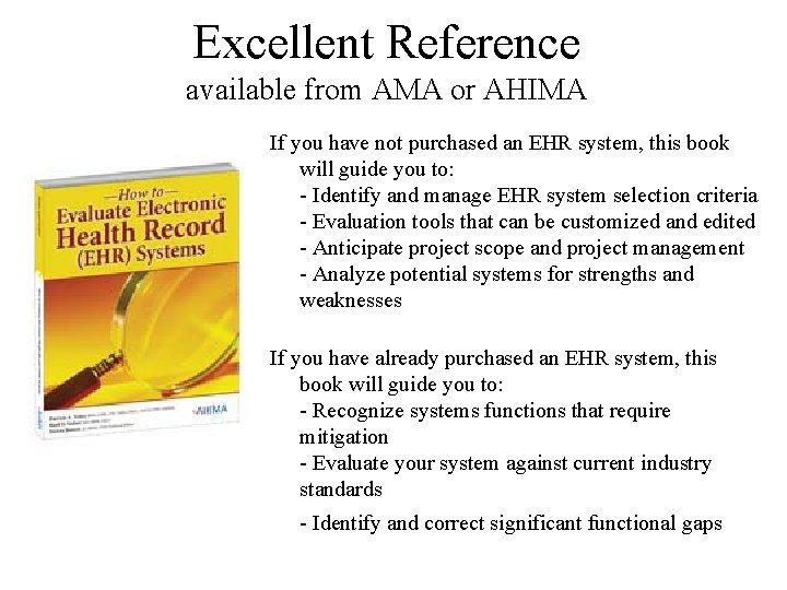 Excellent Reference available from AMA or AHIMA If you have not purchased an EHR