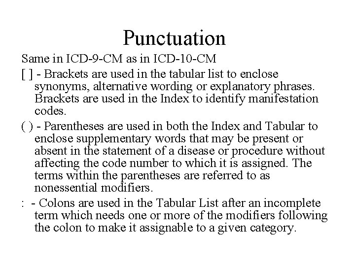 Punctuation Same in ICD-9 -CM as in ICD-10 -CM [ ] - Brackets are