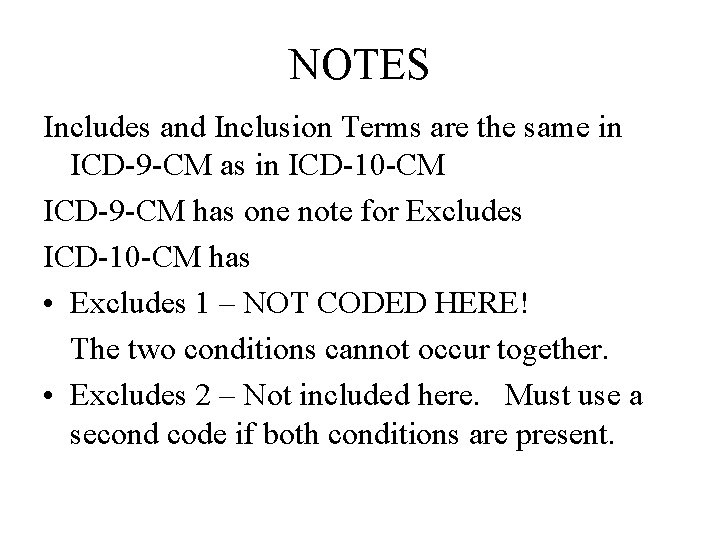 NOTES Includes and Inclusion Terms are the same in ICD-9 -CM as in ICD-10