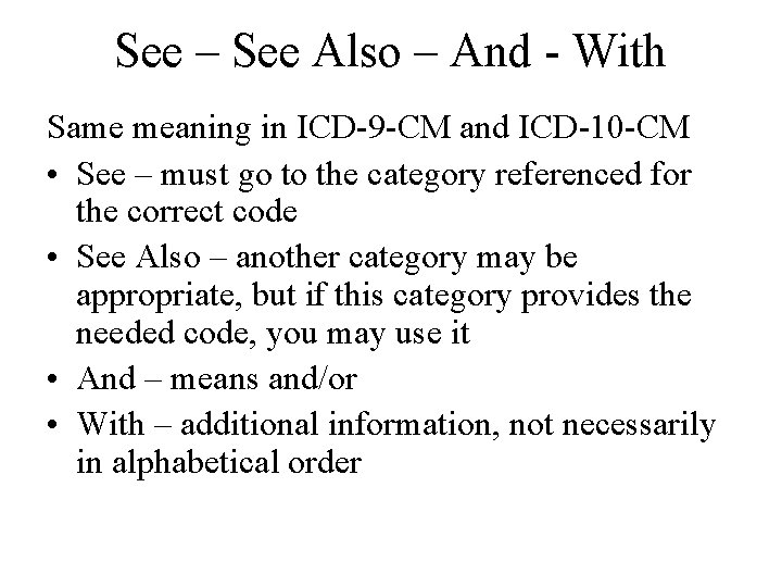 See – See Also – And - With Same meaning in ICD-9 -CM and