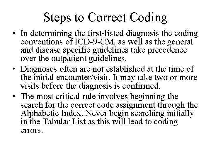 Steps to Correct Coding • In determining the first-listed diagnosis the coding conventions of