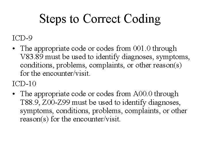 Steps to Correct Coding ICD-9 • The appropriate code or codes from 001. 0