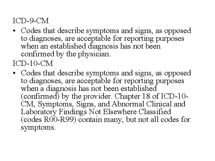 ICD-9 -CM • Codes that describe symptoms and signs, as opposed to diagnoses, are