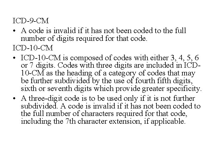 ICD-9 -CM • A code is invalid if it has not been coded to