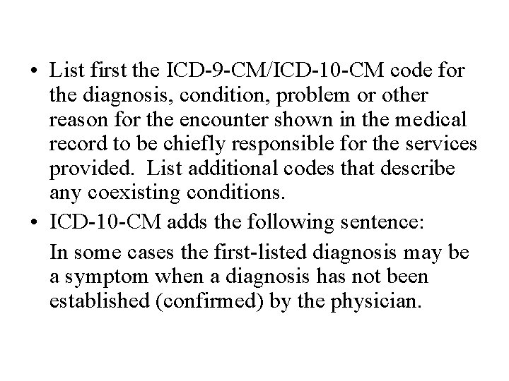  • List first the ICD-9 -CM/ICD-10 -CM code for the diagnosis, condition, problem